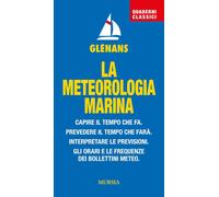 La meteorologia marina. Capire il tempo che fa. Prevedere il tempo che farà. Int