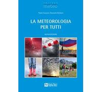 La meteorologia per tutti. Nuova ediz.