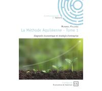 La Méthode Aquiléenne - Tome 1: diagnostic économique et stratégie d'entreprise