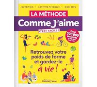 La méthode Comme J'aime: C'est facile ! Nutrition, activité physique, bien-être