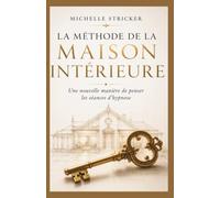 La Méthode de la Maison Intérieure TM: Une nouvelle manière de penser les séances d'hypnose