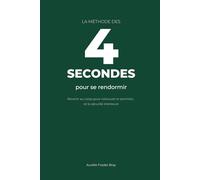 La méthode des 4 secondes pour se rendormir: Revenir au corps pour retrouver le sommeil... et la sécurité intérieure