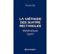 La méthode des Quatre Rectangles: Mathématiques Cycle 3