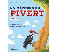 La méthode du pivert: Tome 1