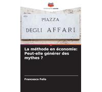 La méthode en économie: Peut-elle générer des mythes ?
