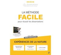 La méthode facile pour réussir les dissertations: Expériences de la nature