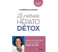 La méthode hépato-détox: Mincir durablement et sans danger grâce au foie - Nouvelle édition