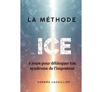 La méthode ICE: 5 jours pour te débarrasser du syndrome de l'imposteur