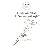 La méthode ISIRA du Coach en bioénergie