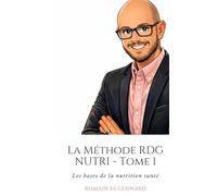La Méthode RDG NUTRI Tome 1: Ce que l'école ne nous a jamais appris sur l'alimentation.