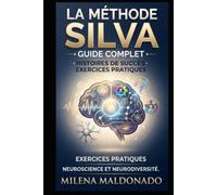 La Méthode Silva: Contrôle Mental, Neurosciences et Neurodiversité pour le Bien-Être: Guide Pratique d'Autorégulation, Visualisation 3D et Écran Mental pour Tous les Cerveaux