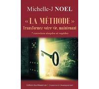 "La méthode". Transformez votre vie maintenant: 7 exercices concrets et rapides