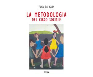 La metodologia del circo sociale - Dal Gallo Fabio