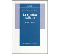 La metrica italiana. Teoria e storia - Bausi Francesco, Martelli Mario