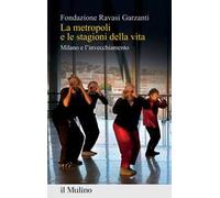 La metropoli e le stagioni della vita. Milano e l'invecchiamento