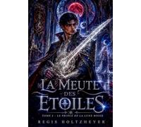 La Meute des Étoiles: Tome 2 - Le Prince de la Lune Rouge