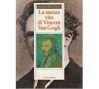 LA MEZZA VITA DI VINCENT VAN GOGH