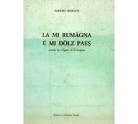 La mi Rumâgna é mi dölz paes. Poesie in volgare di Romagna