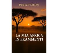 LA MIA AFRICA IN FRAMMENTI