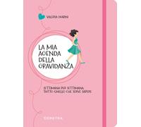 La mia agenda della gravidanza. Settimana per settimana, tutto qu