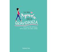 La mia agenda della gravidanza. Settimana per settimana, tutto quello che serve sapere