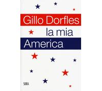 La mia America - Dorfles Gillo