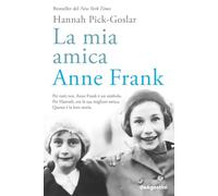 La mia amica Anne Frank - Pick-Goslar Hannah