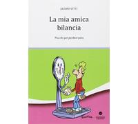 La mia amica bilancia. Trucchi per perdere peso