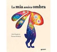 La mia amica ombra. Ediz. a colori