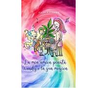 La mia amica pianta Wendy e la sua musica. Ediz. multilingue