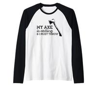 LA MIA Ascia Sta CHIAMANDO E Devo LANCIARE Axes Meme Maglia con Maniche Raglan