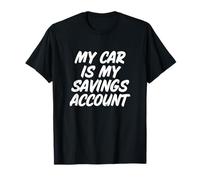 La mia Auto è Il Mio Conto di Risparmio Meccanico Automatico Maglietta