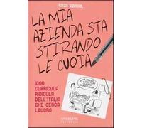 La mia azienda sta stirando le cuoia. 1000 curricula ridicula dell'Italia che cerca lavoro