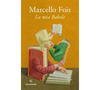 La mia Babele [versione in italiano] [Paperback] [Sep 06, 2022] Fois, Marcello