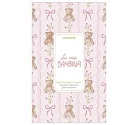 La mia bambina. Journal. Diario di nascita e crescita. Nuova ediz.