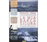 La mia barca sicura. I rischi in mare. Il racconto e l'analisi di naufragi e incidenti reali