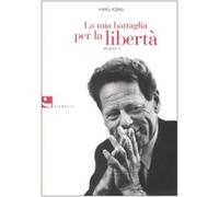 La mia battaglia per la libertà. Memorie