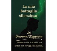 La mia battaglia silenziosa