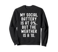 la mia Batteria Sociale è a 0 ma Il Tempo è Un 10 Witty Felpa