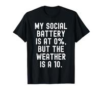 la mia Batteria Sociale è a 0 ma Il Tempo è Un 10 Witty Maglietta