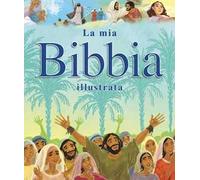 La mia Bibbia illustrata. Ediz. illustrata