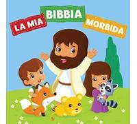 La mia Bibbia morbida. Ediz. illustrata