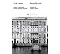 La mia Biennale. Cronaca della rassegna musicale veneziana 1983-1986 - Fon...
