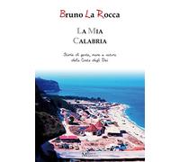 La mia Calabria - Storie di gente, mare e natura della Costa degli Dei