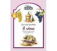La mia cantina. Il vino