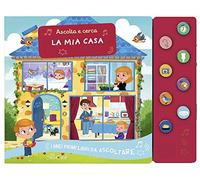 La mia casa. Ascolta e cerca. I miei primi libri da ascoltare. Ediz. a colori