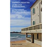 La mia casa di Montalbano. La storia da romanzo della villa di Puntasecca, da Bufalino a Camilleri