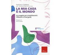 La mia casa è il mondo. Un progetto per preadolescenti: riflessioni e linee guida