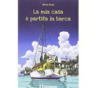 La mia casa è partita in barca