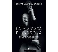 La mia casa è un'isola. La vita e la musica di Rosa Balistreri -